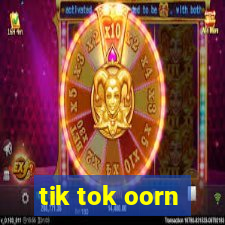 tik tok oorn